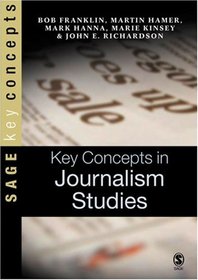 Key Concepts in Journalism Studies (SAGE Key Concepts series)