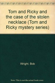 Tom and Ricky and the case of the stolen necklace (Tom and Ricky mystery series)