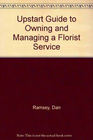 Upstart Guide to Owning and Managing a Florist Service