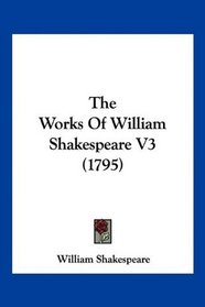The Works Of William Shakespeare V3 (1795)