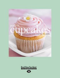 Perfect Cupcakes (EasyRead Large Edition): Delicious, Easy, and Fun to Make
