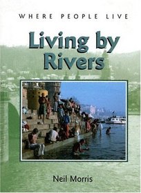 Living by Rivers (Morris, Neil,  Where People Live)