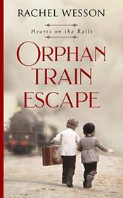 Orphan Train Escape (Hearts on the Rails, Bk 1)