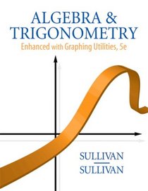 Algebra and Trigonometry Enhanced with Graphing Utilities (5th Edition)