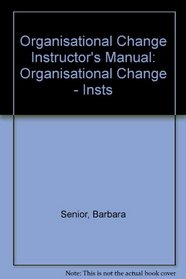 Organisational Change Instructor's Manual: Organisational Change - Insts