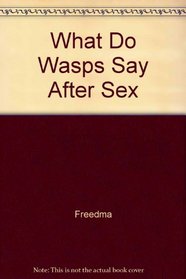 What Do Wasps Say After Sex