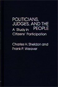 Politicians, Judges, and the People: A Study in Citizens' Participation (Contributions in Political Science)