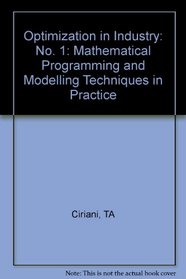 Optimization in Industry: Mathematical Programming and Modeling Techniques in Practice