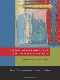 Developing Your Identity as a Professional Counselor: Standards, Settings, and Specialties