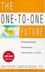 The One-to-one Future: Building Business Relationships One Customer at a Time