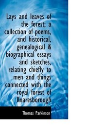 Lays and leaves of the forest; a collection of poems, and historical, genealogical & biographical es