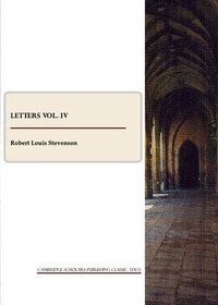 R. L. Stevenson: Letters Vol. IV