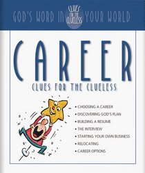 Career Clues for the Clueless (Clues for the Clueless Series)