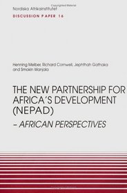 The New Partnership for Africas Development (NEPAD): African Perspectives, Discussion Paper No. 16 (NAI Discussion Papers)