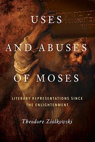 Uses and Abuses of Moses: Literary Representations since the Enlightenment