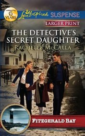 The Detective's Secret Daughter (Fitzgerald Bay, Bk 3) (Love Inspired Suspense, No 284) (Larger Print)