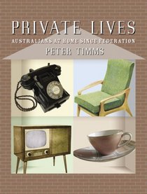 Private Lives: Australians at Home Since Federation