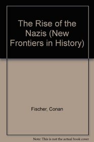 The Rise of the Nazis (New Frontiers in History)