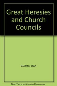 Great Heresies and Church Councils (Essay index reprint series)