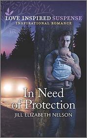 In Need of Protection (Love Inspired Suspense, No 875)