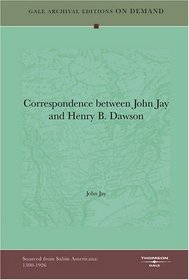 Correspondence between John Jay and Henry B. Dawson