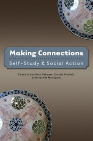 Making Connections: Self-Study and Social Action (Counterpoints: Studies in the Postmodern Theory of Education)