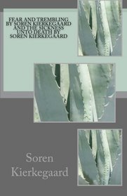 Fear and Trembling by Soren Kierkegaard AND The Sickness Unto Death by Soren Kierkegaard