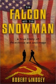 The Falcon and the Snowman: A True Story of Friendship and Espionage