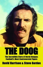 The Doog: The Incredible Story of Football's Most Controversial Figure