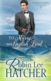 To Marry an English Lord: A Sweet Western Romance (The British Are Coming)