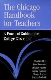 The Chicago Handbook for Teachers : A Practical Guide to the College Classroom