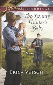 The Bounty Hunter's Baby (Love Inspired Historical, No 365)