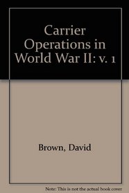 Carrier Operations in World War II: v. 1