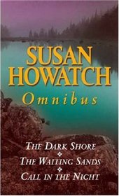 The Dark Shore, The Waiting Sands, and Call in the Night: Susan Howatch Omnibus
