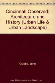Cincinnati Observed: Architecture and History (Urban Life and Urban Landscape Series)