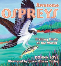 Awesome Ospreys: Fishing Birds of the World