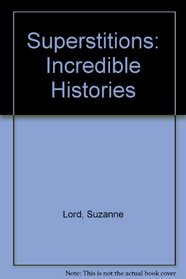 Superstitions (Incredible Histories)