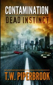 Contamination: Dead Instinct (Contamination Post-Apocalyptic Zombie Series)