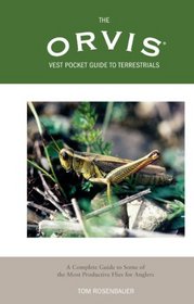 The Orvis Vest Pocket Guide to Terrestrials: A Complete Guide to Some of the Most Productive Flies for Anglers