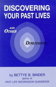 Discovering Your Past Lives & Other Dimensions