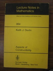 Aspects of constructibility (Lecture notes in mathematics 354)