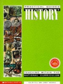 History: Teaching within the National Curriculum (Practical Guides Series)