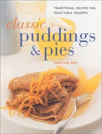 Classic Puddings & Pies: Traditional Recipes for Delectable Desserts (Contemporary Kitchen)