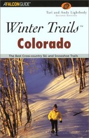 Winter Trails Colorado, 2nd: The Best Cross-Country Ski and Snowshoe Trails
