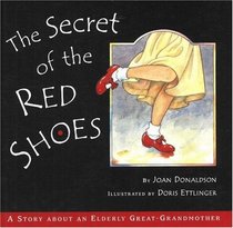 The Secret of the Red Shoes: A Story About an Elderly Great-grandmother