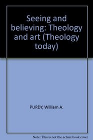 Seeing and believing: Theology and art (Theology today)