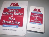 ASL Literature Series : Bird of a Different Feather  For a Decent Living, Student Workbook and Videotext