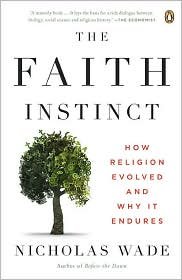 The Faith Instinct: How Religion Evolved and Why it Endures