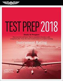 Instrument Rating Test Prep 2018: Study & Prepare: Pass your test and know what is essential to become a safe, competent pilot from the most trusted source in aviation training (Test Prep series)