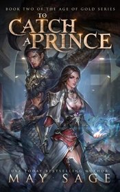 To Catch a Prince (Age of Gold) (Volume 2)